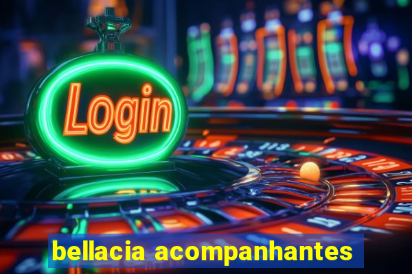 bellacia acompanhantes