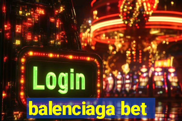 balenciaga bet