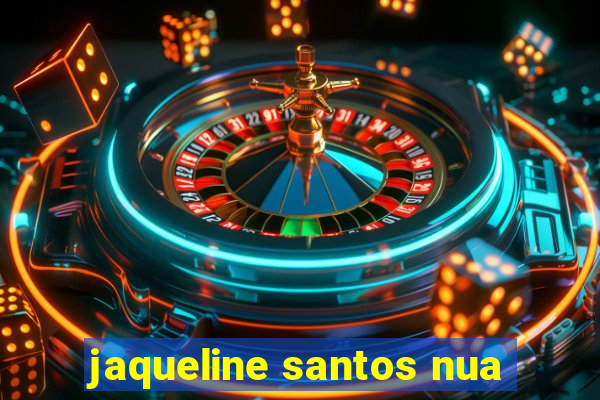 jaqueline santos nua