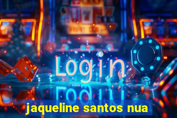 jaqueline santos nua