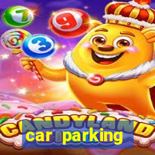 car parking dinheiro infinito e tudo desbloqueado