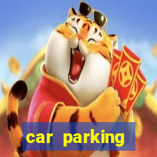 car parking dinheiro infinito e tudo desbloqueado