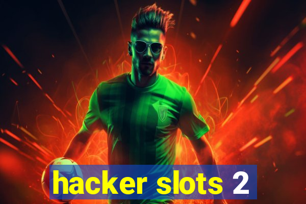 hacker slots 2