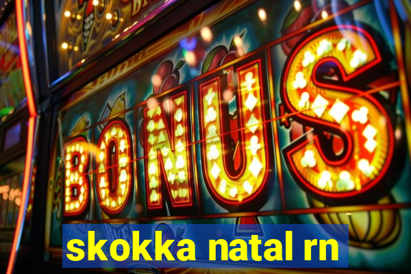skokka natal rn