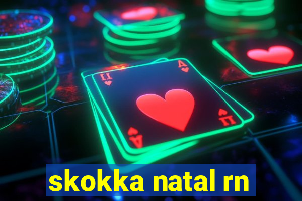 skokka natal rn