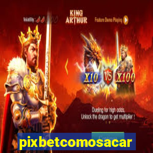 pixbetcomosacar
