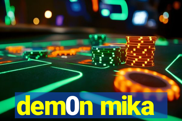 dem0n mika