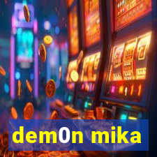 dem0n mika
