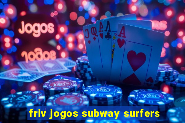 friv jogos subway surfers