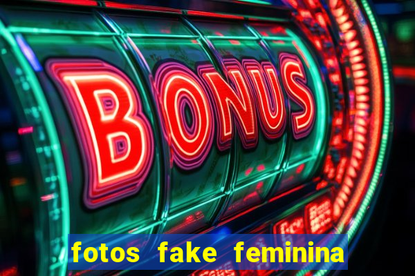 fotos fake feminina no espelho
