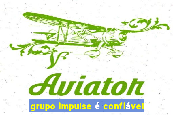 grupo impulse é confiável