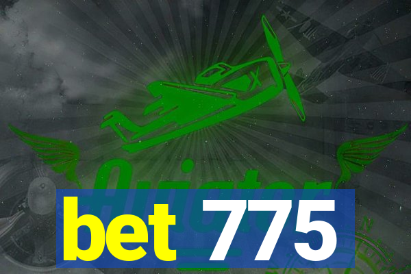 bet 775