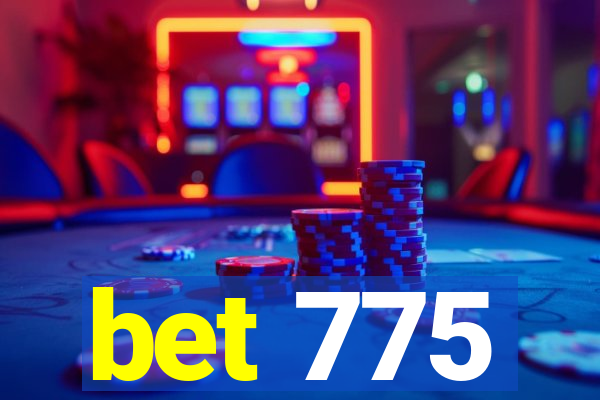 bet 775