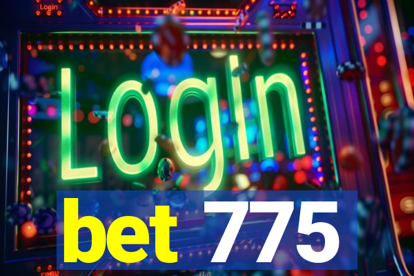 bet 775