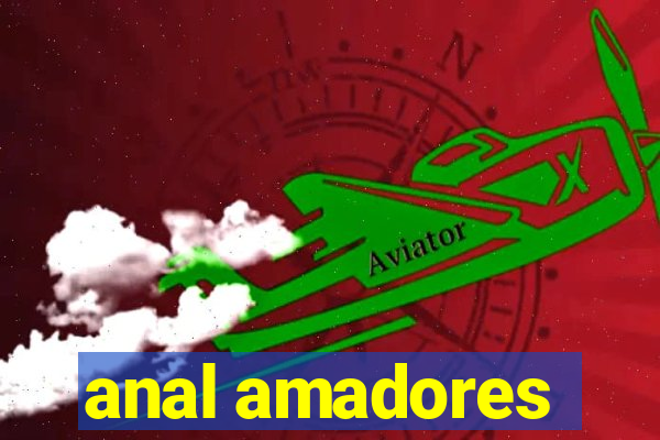 anal amadores