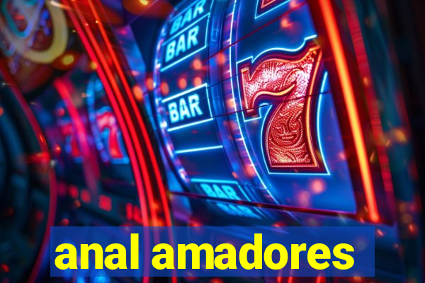 anal amadores