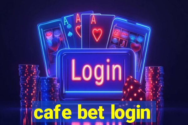 cafe bet login