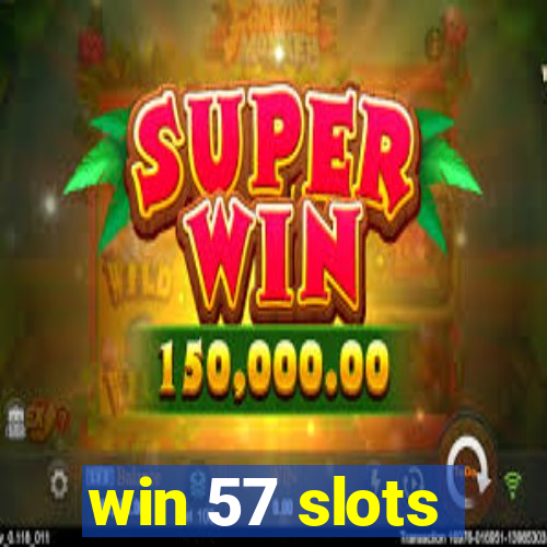 win 57 slots