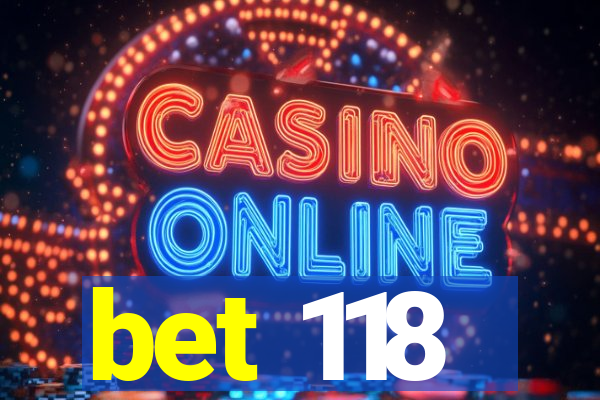 bet 118