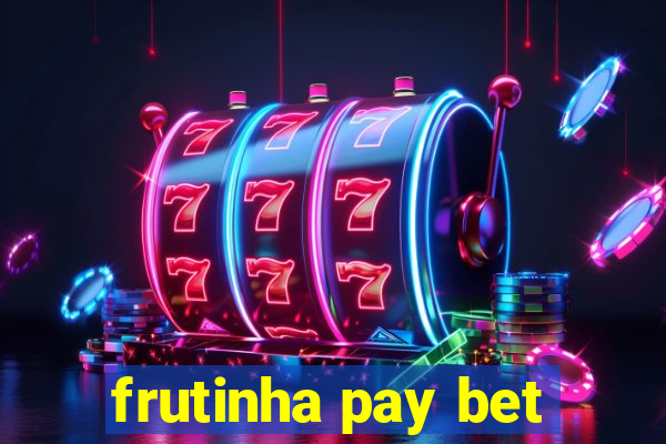 frutinha pay bet