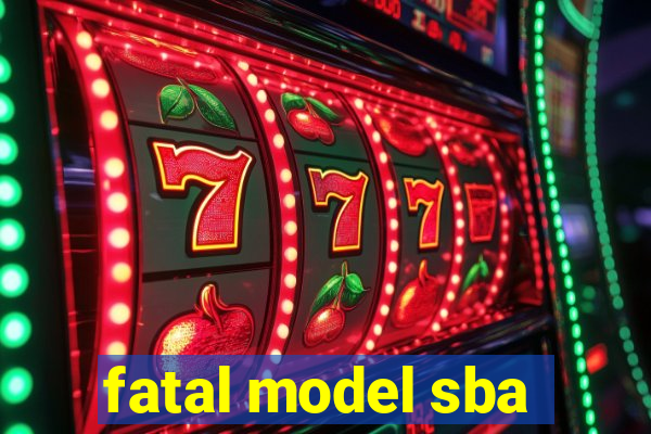 fatal model sba