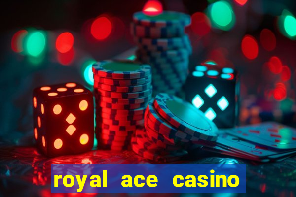 royal ace casino sign up bonus