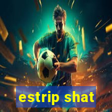 estrip shat