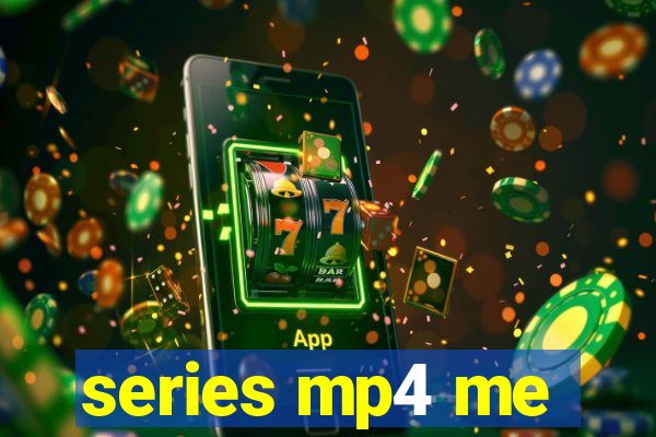 series mp4 me