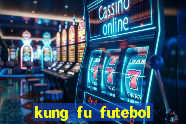 kung fu futebol clube completo dublado