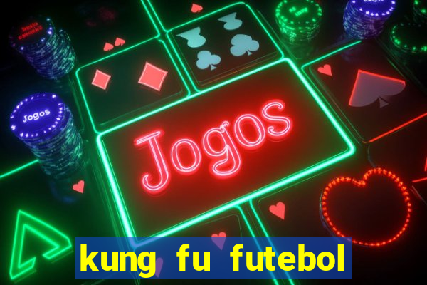 kung fu futebol clube completo dublado