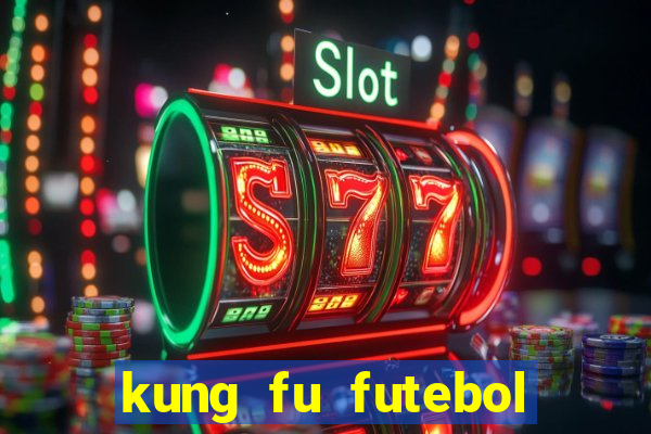 kung fu futebol clube completo dublado