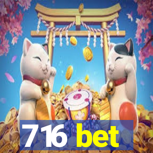 716 bet