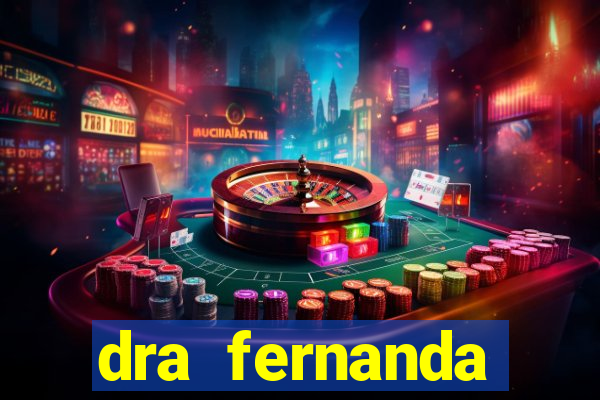 dra fernanda ferreira da silva vila nova