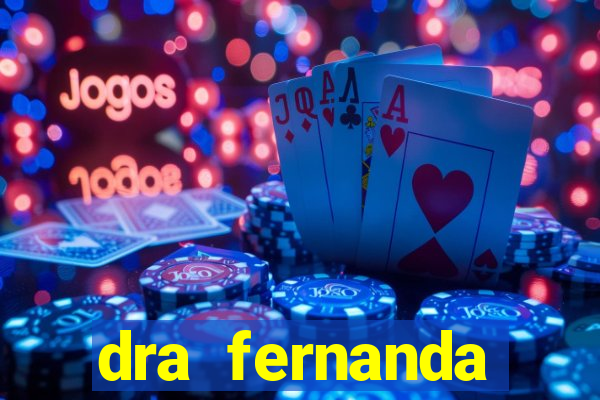 dra fernanda ferreira da silva vila nova
