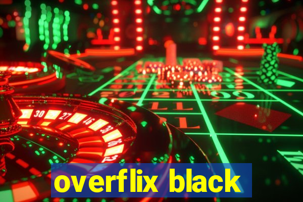 overflix black