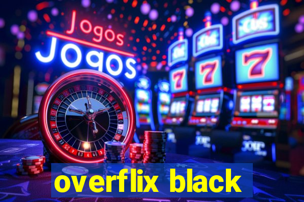 overflix black