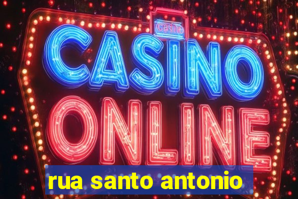 rua santo antonio