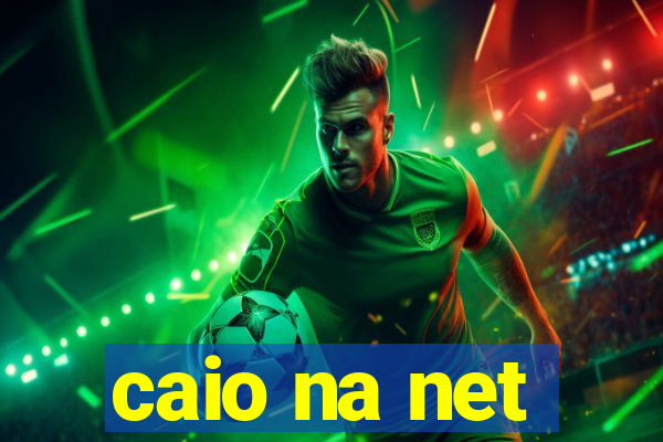 caio na net