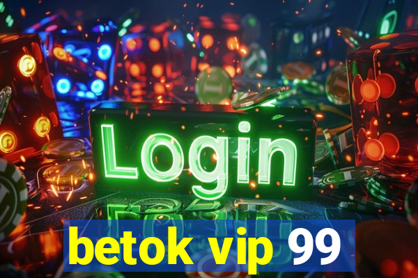 betok vip 99