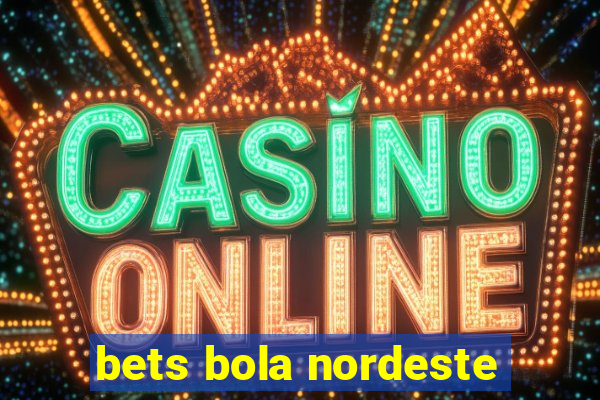bets bola nordeste