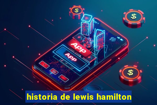 historia de lewis hamilton