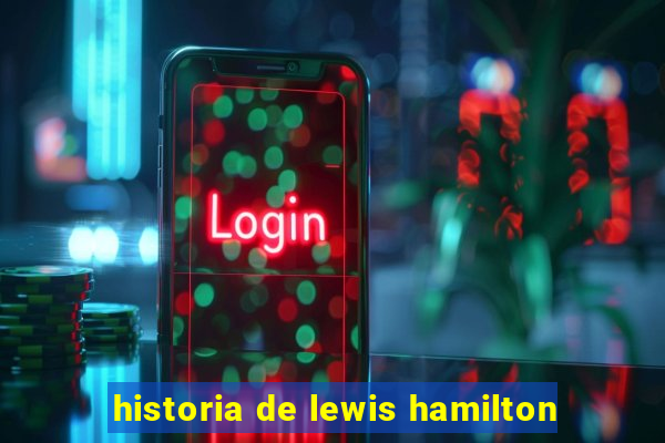historia de lewis hamilton