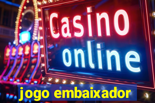 jogo embaixador