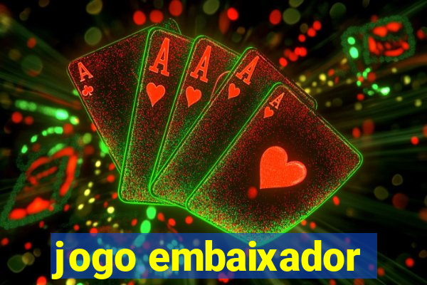 jogo embaixador