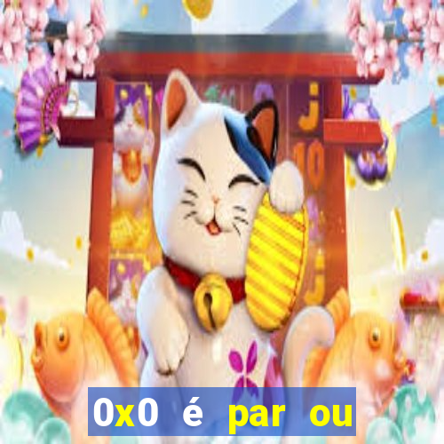 0x0 é par ou ímpar bet365