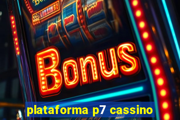 plataforma p7 cassino