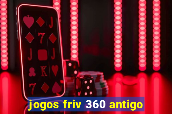 jogos friv 360 antigo
