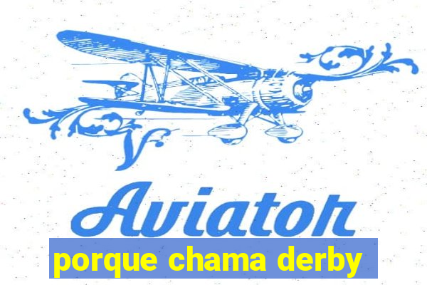 porque chama derby