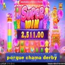 porque chama derby