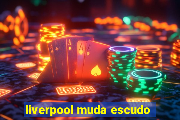 liverpool muda escudo